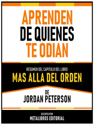 cover image of Aprende De Quienes Te Odian--Resumen Del Capitulo Del Libro Mas Alla Del Orden De Jordan Peterson
